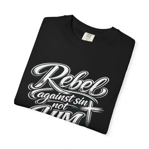 Rebel Against Sin Not Him T-Shirt
