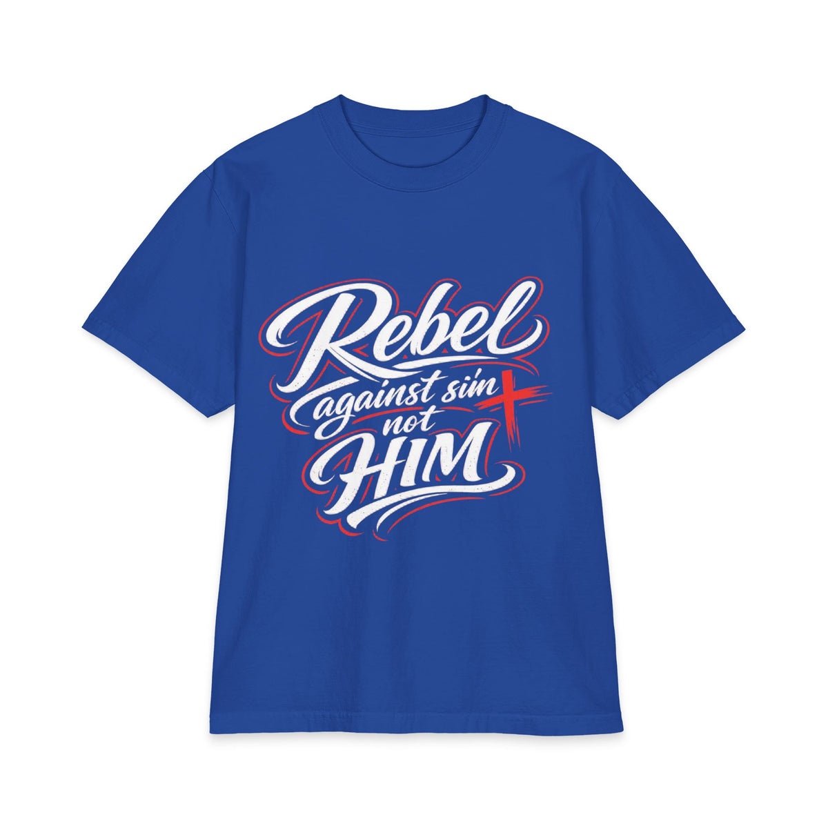 Rebel Against Sin Not Him T-Shirt